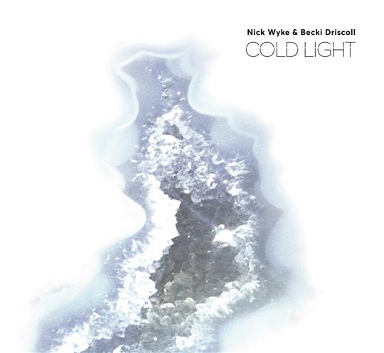 Cold Light - Nick Wyke & Becki Driscoll