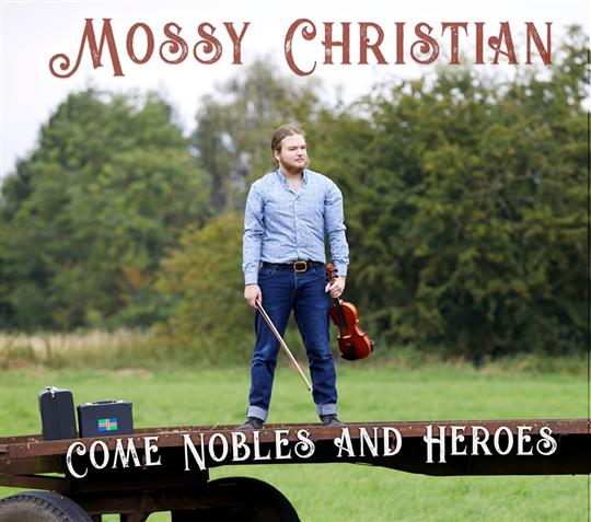 Come Nobles And Heroes - Mossy Christian