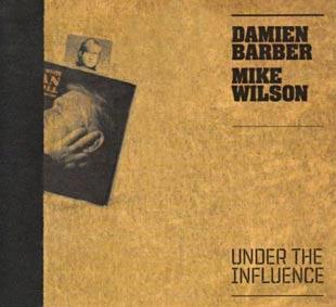 Under The Influence - Damien Barber & Mike Wilson