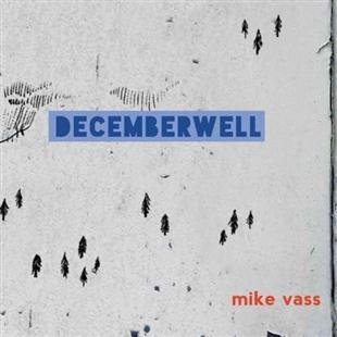 Decemberwell - Mike Vass