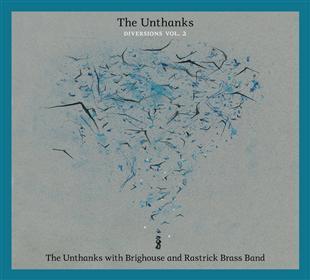 Diversions Vol. 2 - The Unthanks with Brighouse & Rastrick Brass Band - The Unthanks