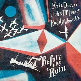 Before The Ruin - Kris Drever, John McCusker & Roddy Woomble