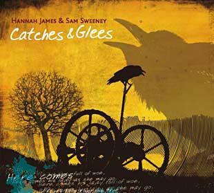 Catches & Glees - Hannah James & Sam Sweeney