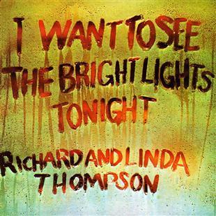 I Want to See the Bright Lights Tonight - Richard & Linda Thompson