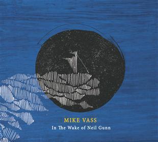 In the Wake of Neil Gunn - Mike Vass