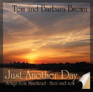 Just Another Day... Songs from Minehead - then & now - Tom & Barbara Brown