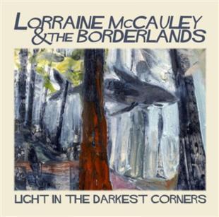 Light In The Darkest Corners - Lorraine Mccauley & The Borderlands