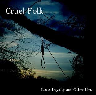 Love, Loyalty & Other Lies - Cruel Folk