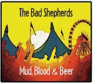 Mud, Blood & Beer - The Bad Shepherds