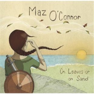 On Leaves Or On Sand - Maz O’Connor