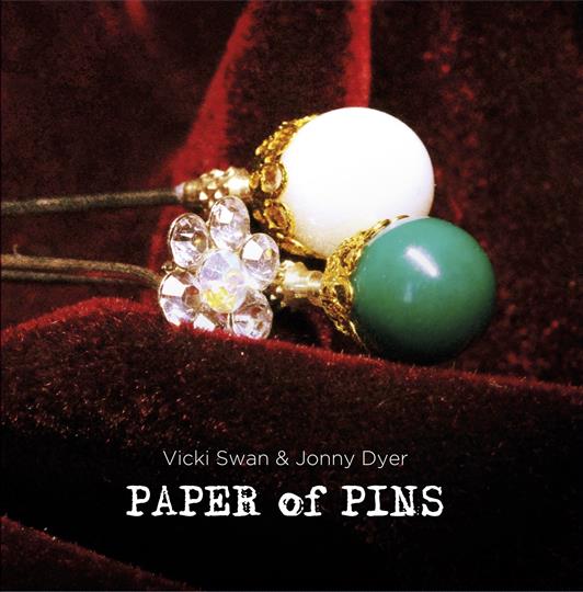 Paper of Pins - Vicki Swan & Jonny Dyer
