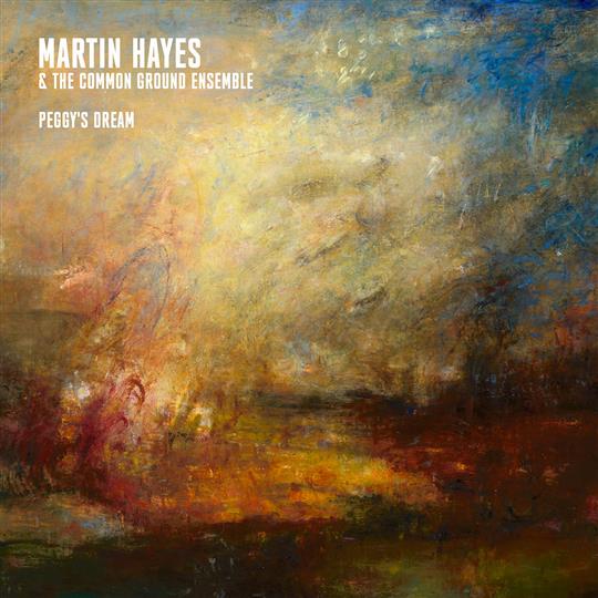 Peggy’s Dream - Martin Hayes & the Common Ground Ensemble