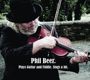 Plays Guitar & Fiddle.  Sings a Bit. - Phil Beer