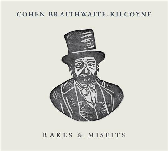 Rakes & Misfits - Cohen Braithwaite-Kilcoyne