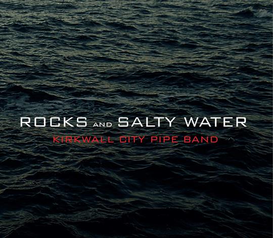 Rocks and Salty Water - Kirkwall City Pipe Band