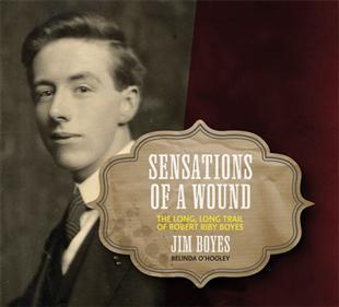Sensations of a Wound - The Long, Long Trail of Robert Riby Boyes - Jim Boyes