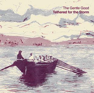 Tethered For The Storm - The Gentle Good