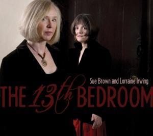 The 13th Bedroom - Sue Brown & Lorraine Irwing