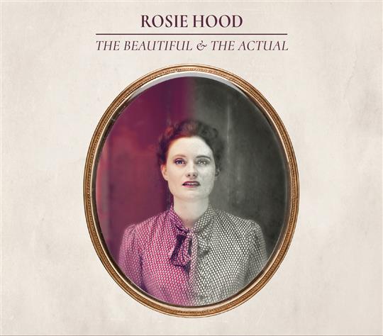 The Beautiful & The Actual - Rosie Hood