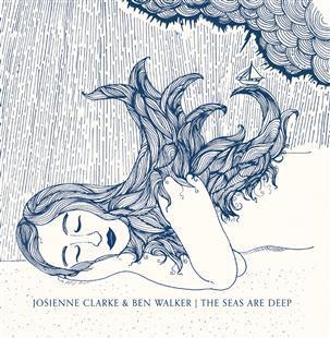 The Seas Are Deep - Josienne Clarke & Ben Walker
