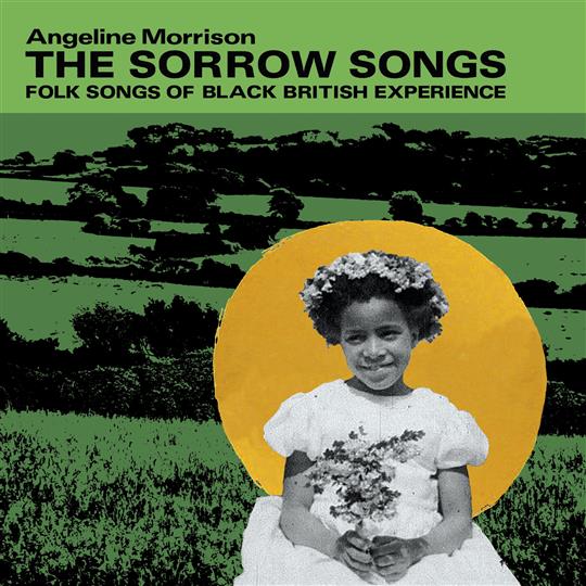 The Sorrow Songs: Folk Songs of Black British Experience - Angeline Morrison