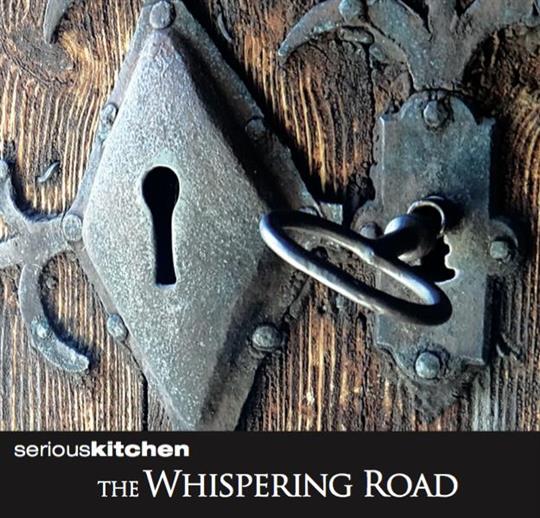 The Whispering Road - Seriouskitchen