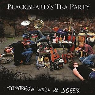 Tomorrow We’ll Be Sober - Blackbeard’s Tea Party