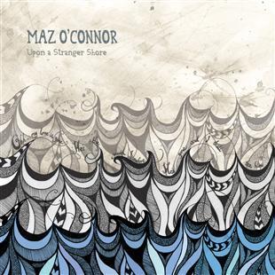 Upon A Stranger Shore - Maz O’Connor