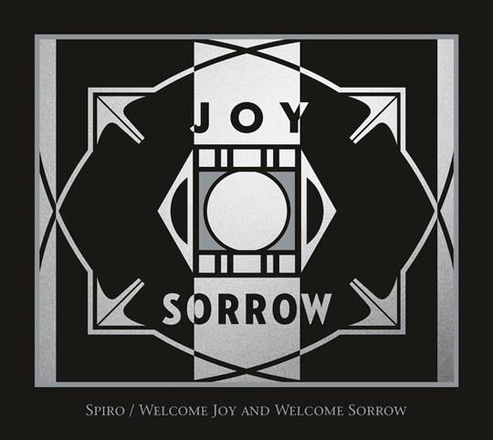 Welcome Joy & Welcome Sorrow - Spiro