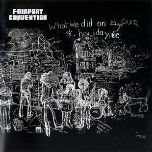 What We Did On Our Holidays - Fairport Convention