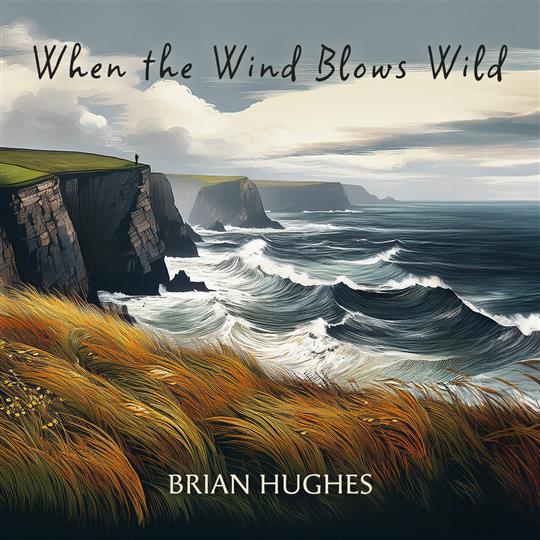 When the Wind Blows Wild - Brian Hughes