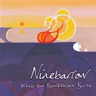 While the Blackthorn Burns - Ninebarrow
